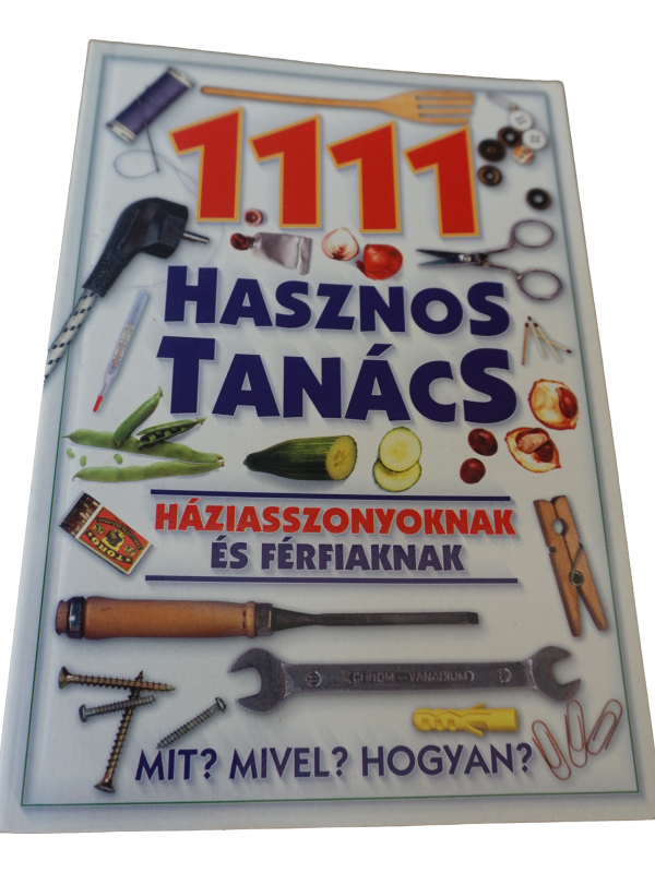 1111 hasznos tanács háziasszonyoknak és férfiaknak - Mit Mivel Hogyan, könyvek, yupie