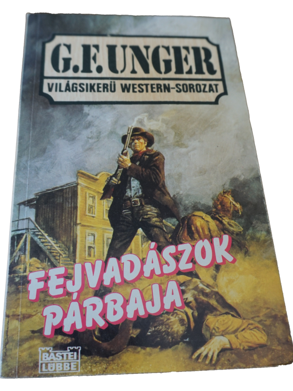 G.F. Unger: Fejvadászok párbaja - világsikerű western-sorozat, könyvek, yupie